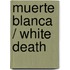 Muerte blanca / White death