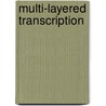 Multi-layered Transcription by Nicole Muller