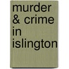 Murder & Crime in Islington by Peter Stubley