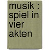 Musik : Spiel in vier Akten door Hauptmann