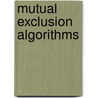 Mutual Exclusion Algorithms by Aasim Khurshid