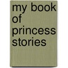My Book of Princess Stories door Nicola Baxter