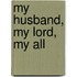 My Husband, My Lord, My All