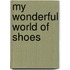 My Wonderful World of Shoes