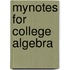 Mynotes for College Algebra