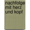 Nachfolge mit Herz und Kopf door Sebastian Stranz