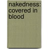 Nakedness: Covered in Blood door Colleen Barksdale