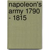 Napoleon's Army 1790 - 1815 door Lucien Rousselot