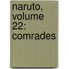 Naruto, Volume 22: Comrades by Kishimoto Masashi