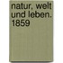 Natur, Welt und Leben. 1859