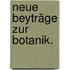 Neue Beyträge zur Botanik.