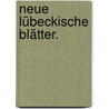 Neue Lübeckische Blätter. door Onbekend
