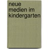 Neue Medien im Kindergarten door Daniel Rahn