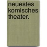 Neuestes komisches Theater. by Louis Angely