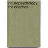 Neuropsychology for Coaches door Paul Brown