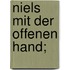 Niels mit der offenen Hand;