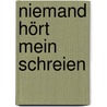 Niemand hört mein Schreien door Annick Cojean