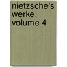 Nietzsche's Werke, Volume 4 door Friedrich Wilhelm Nietzsche