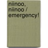 Niinoo, Niinoo / Emergency! by Margaret Mayo