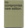 No Compromise. New edition. by Helen F. Hetherington
