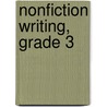 Nonfiction Writing, Grade 3 by Jennifer Kroll
