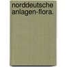 Norddeutsche Anlagen-Flora. by Friedrich Wilhelm Klatt