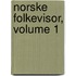 Norske Folkevisor, Volume 1