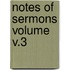 Notes of Sermons Volume V.3