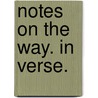 Notes on the Way. In verse. door John R. Simms