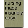 Nursing Made Insanely Easy! door Sylvia Rayfield