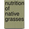 Nutrition of Native Grasses door Roque G. Ramirez-Lozano