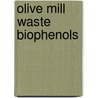 Olive Mill Waste Biophenols door Hassan Obied