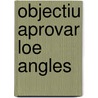 Objectiu Aprovar Loe Angles door Nicole Nemni Nataf