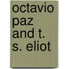 Octavio Paz And T. S. Eliot door Tom Boll