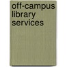 Off-Campus Library Services door Anne Marie Casey