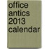 Office Antics 2013 Calendar