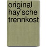 Original Hay'sche Trennkost door Ludwig Walb