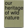 Our Heritage of Wild Nature door Sir Arthur George Tansley