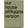 Our House Afrikaans Version door Rankin Joan