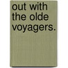 Out with the Olde Voyagers. door Horace George Groser