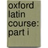 Oxford Latin Course: Part I