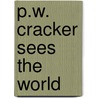 P.W. Cracker Sees the World door Linda Yoshizawa