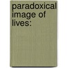 Paradoxical image of lives: by Gulay Jannat