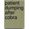 Patient Dumping After Cobra by Richard P. Kusserow