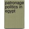 Patronage Politics in Egypt door Mohamed Fahmy Menza