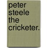 Peter Steele the Cricketer. by Horace Hutchinson