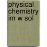 Physical Chemistry Im W Sol door David W. Ball