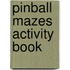 Pinball Mazes Activity Book