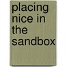 Placing Nice In The Sandbox door Steve Goldblatt