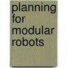 Planning For Modular Robots door Anna Gorbenko